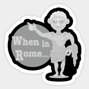 When in Rome Sticker